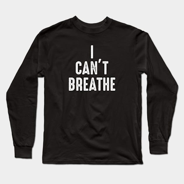 I Can't Breathe Long Sleeve T-Shirt by gabrielakaren